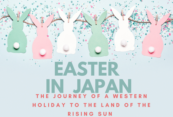 Easter in Japan, The Journey of a Western Holiday to the Land of the Rising Sun